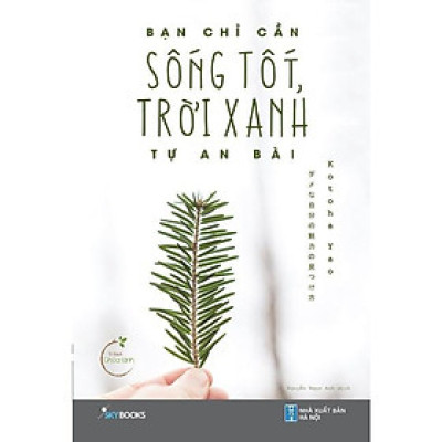 Sách - Bạn Chỉ Cần Sống Tốt, Trời Xanh Tự An Bài - AZ Việt Nam